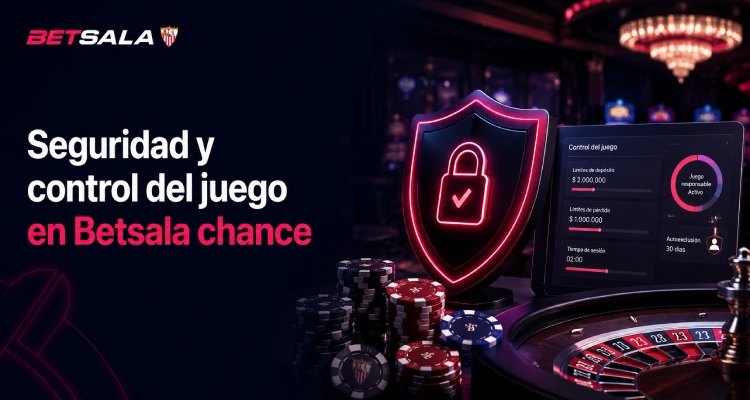 Seguridad y control del juego en Betsala chance